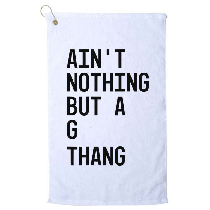 AinT Nothing But A G Thang 90s Golf Towel