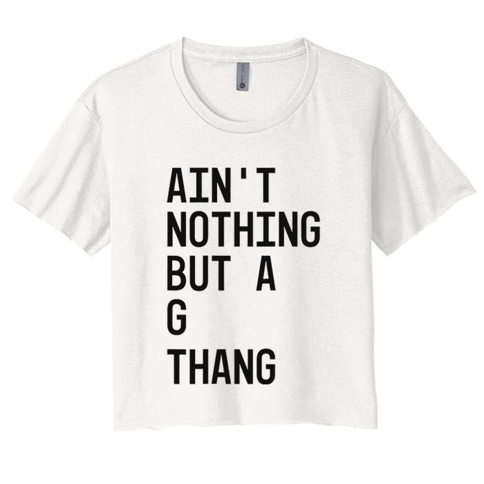 AinT Nothing But A G Thang 90s Crop Top