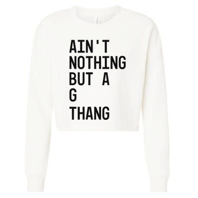 AinT Nothing But A G Thang 90s Cropped Pullover Crew