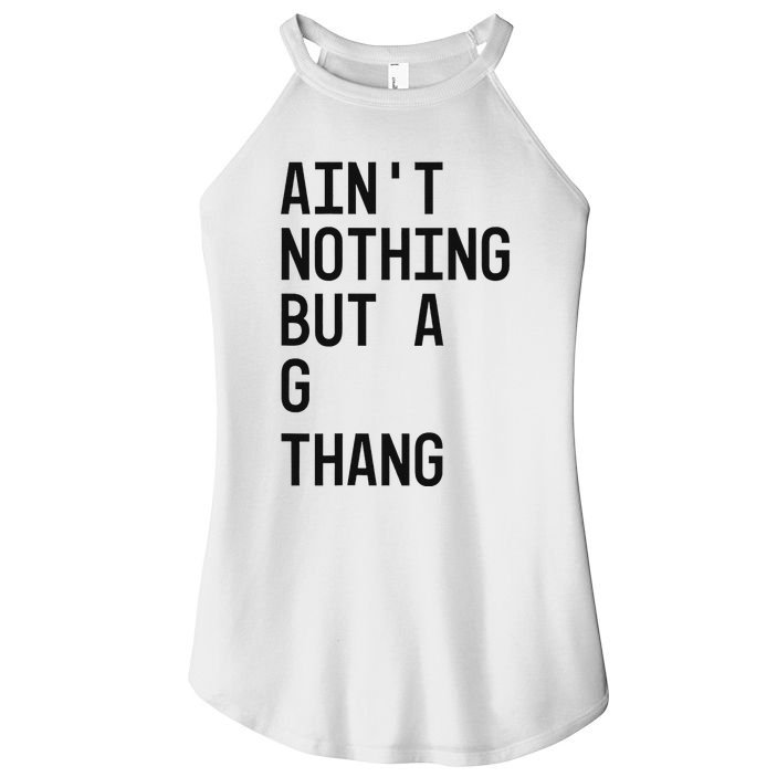AinT Nothing But A G Thang 90s Women's Perfect Tri Rocker Tank