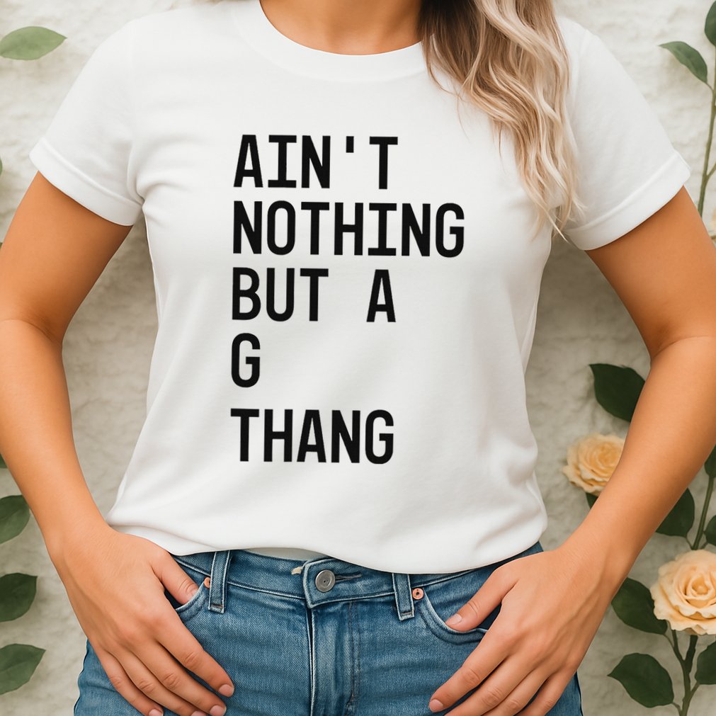 AinT Nothing But A G Thang 90s Womens T-Shirt