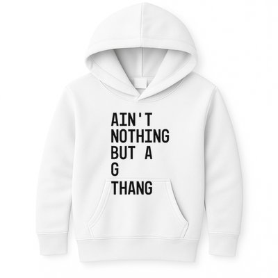 AinT Nothing But A G Thang 90s Kids Hoodie