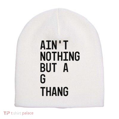 AinT Nothing But A G Thang 90s Short Acrylic Beanie