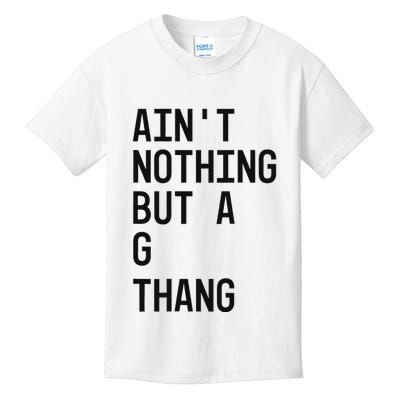 AinT Nothing But A G Thang 90s Kids T-Shirt