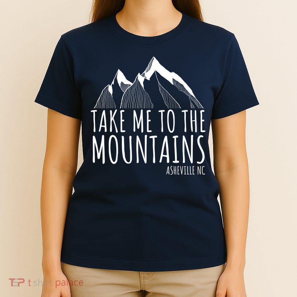 Asheville NC Blue Ridge Hiking Take Me To The Mountains Gift T-Shirt