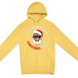 Aint Nothin' But A Christmas Party Black African Santa Claus Premium Pullover Hoodie