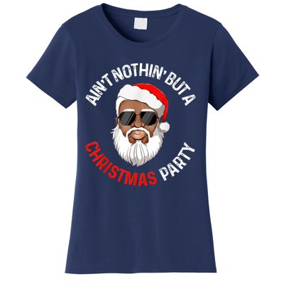 Aint Nothin' But A Christmas Party Black African Santa Claus Women's T-Shirt