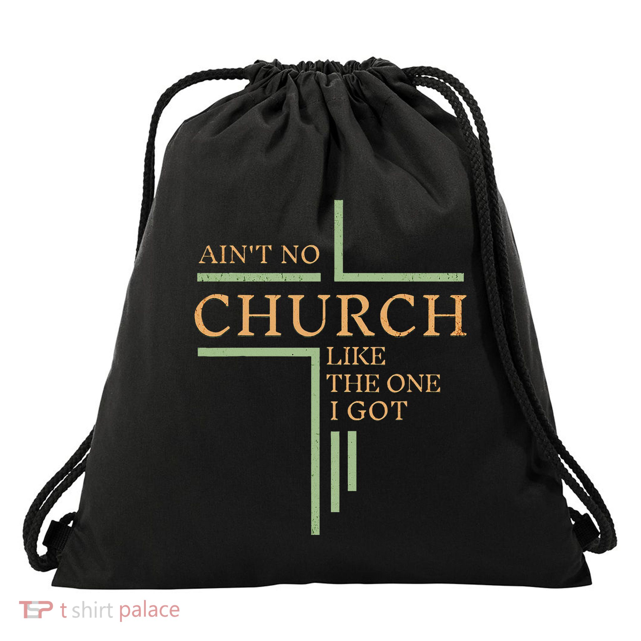 AinT No Church Like The One I Got Drawstring Bag