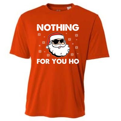 Adult Naughty Christmas Funny Santa Claus Nothing For You Ho Great Gift Cooling Performance Crew T-Shirt