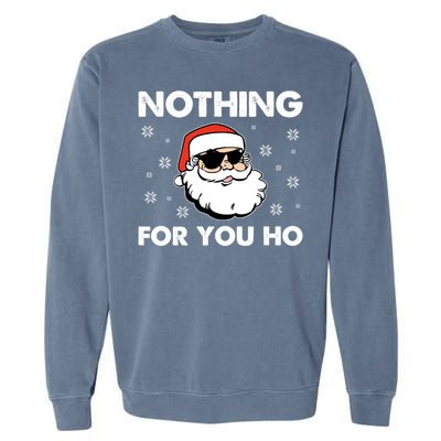 Adult Naughty Christmas Funny Santa Claus Nothing For You Ho Great Gift Garment-Dyed Sweatshirt