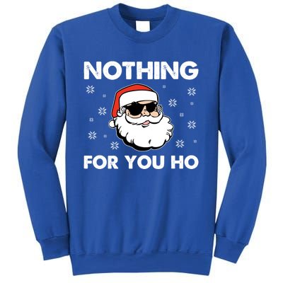 Adult Naughty Christmas Funny Santa Claus Nothing For You Ho Great Gift Sweatshirt