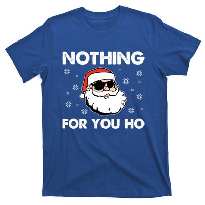 Adult Naughty Christmas Funny Santa Claus Nothing For You Ho Great Gift T-Shirt