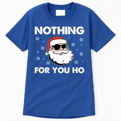 Adult Naughty Christmas Funny Santa Claus Nothing For You Ho Great Gift Tall T-Shirt