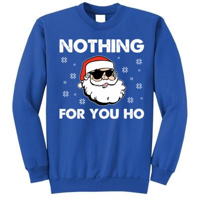 Adult Naughty Christmas Funny Santa Claus Nothing For You Ho Great Gift Tall Sweatshirt