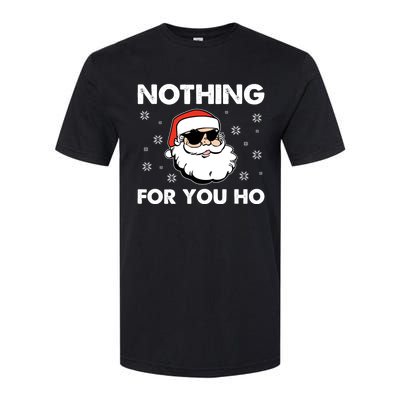 Adult Naughty Christmas Funny Santa Claus Nothing For You Ho Great Gift Softstyle CVC T-Shirt