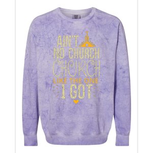 AinT No Church Like The One I Got Colorblast Crewneck Sweatshirt