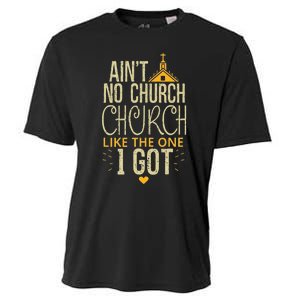 AinT No Church Like The One I Got Cooling Performance Crew T-Shirt