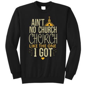 AinT No Church Like The One I Got Sweatshirt