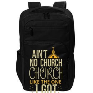 AinT No Church Like The One I Got Impact Tech Backpack