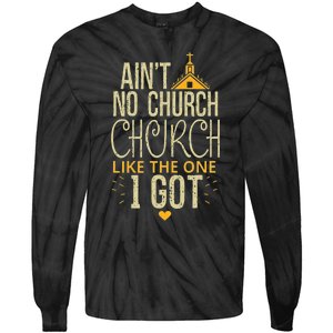 AinT No Church Like The One I Got Tie-Dye Long Sleeve Shirt