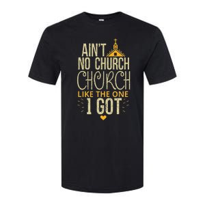 AinT No Church Like The One I Got Softstyle CVC T-Shirt