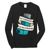 Asthma Not Contagious Just Bad At Breathing Asthmatic Long Sleeve Shirt