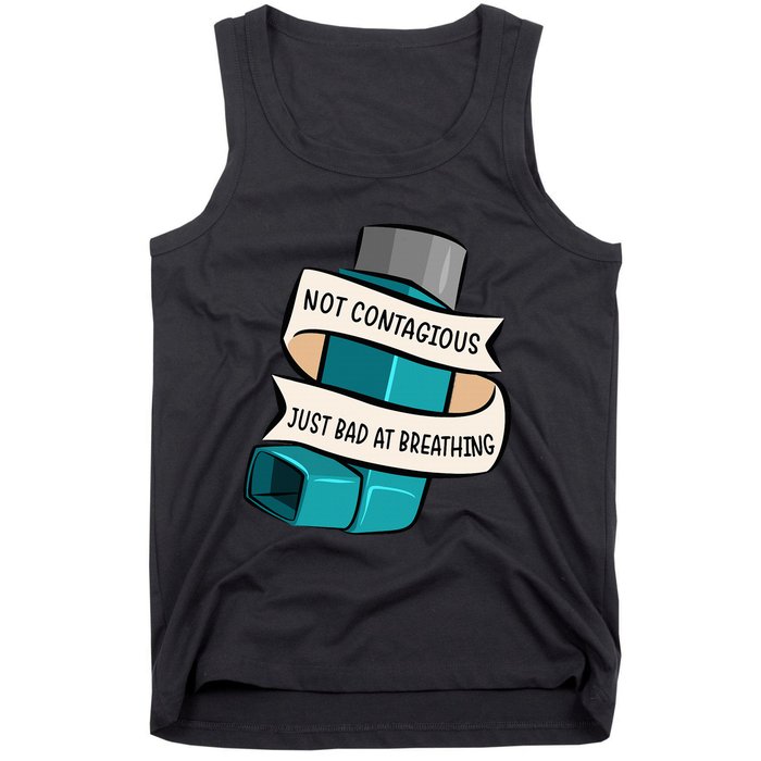 Asthma Not Contagious Just Bad At Breathing Asthmatic Tank Top