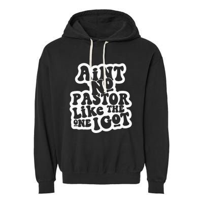 AinT No Church Like The One I Got Christian Bible Verses Garment-Dyed Fleece Hoodie