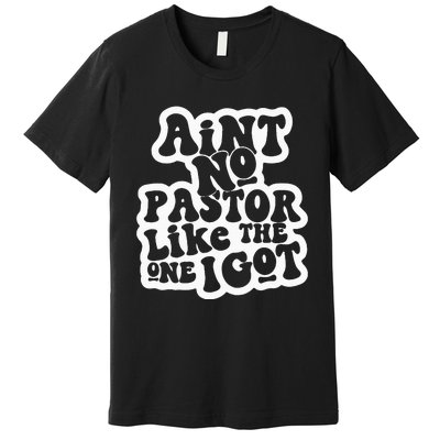 AinT No Church Like The One I Got Christian Bible Verses Premium T-Shirt