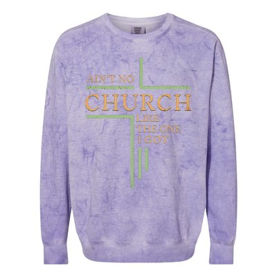 AinT No Church Like The One I Got Colorblast Crewneck Sweatshirt