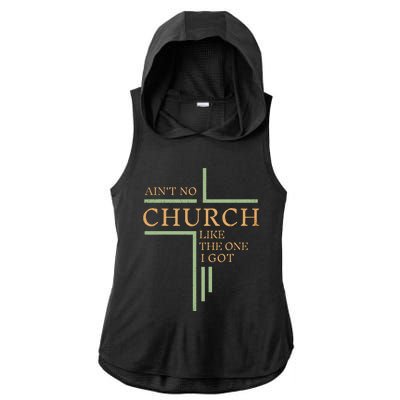 AinT No Church Like The One I Got Ladies PosiCharge Tri-Blend Wicking Draft Hoodie Tank