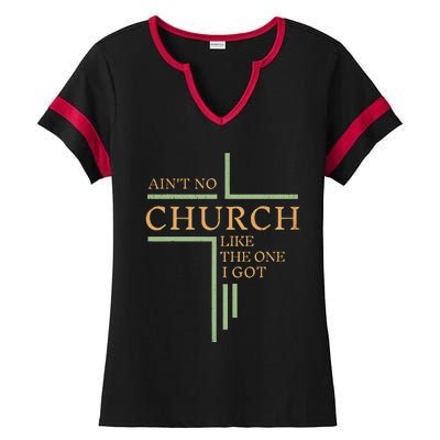 AinT No Church Like The One I Got Ladies Halftime Notch Neck Tee