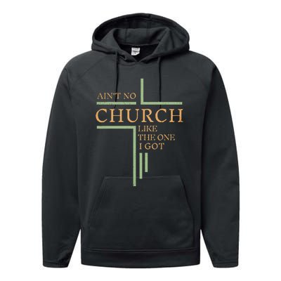 AinT No Church Like The One I Got Performance Fleece Hoodie