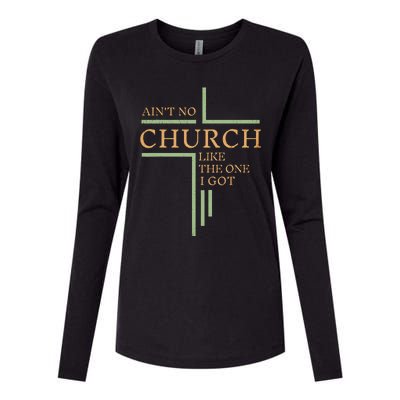 AinT No Church Like The One I Got Womens Cotton Relaxed Long Sleeve T-Shirt