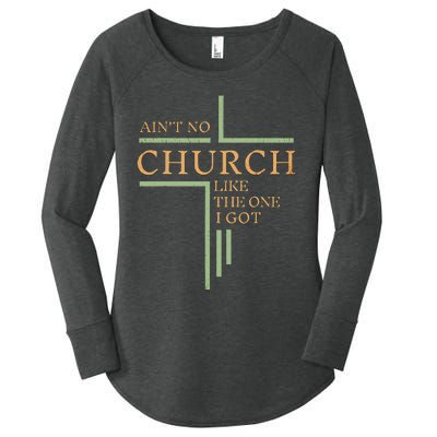 AinT No Church Like The One I Got Women's Perfect Tri Tunic Long Sleeve Shirt