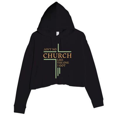 AinT No Church Like The One I Got Crop Fleece Hoodie