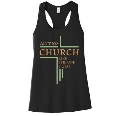 AinT No Church Like The One I Got Women's Racerback Tank