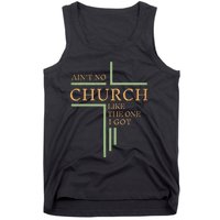 AinT No Church Like The One I Got Tank Top