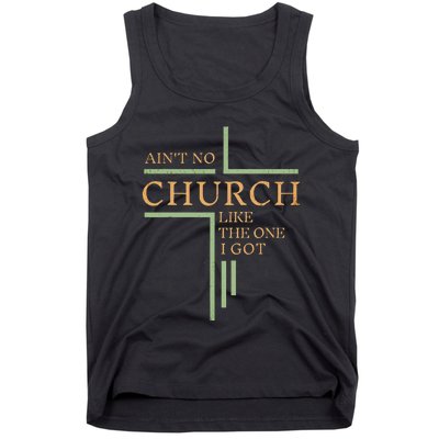 AinT No Church Like The One I Got Tank Top