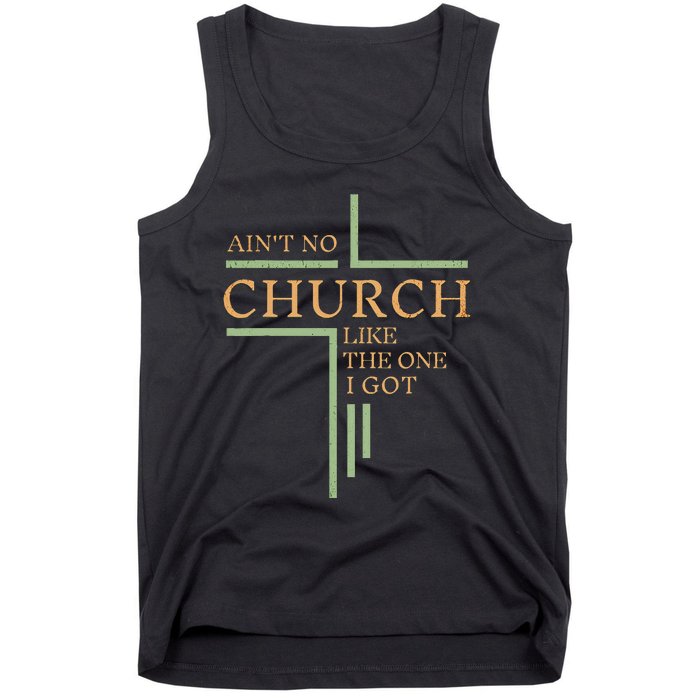 AinT No Church Like The One I Got Tank Top