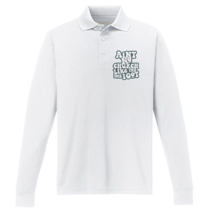 AinT No Church Like The One I Got Performance Long Sleeve Polo