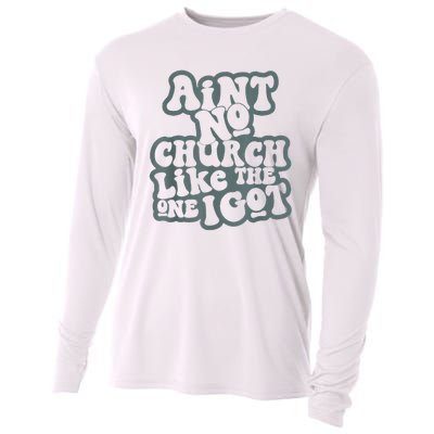 AinT No Church Like The One I Got Cooling Performance Long Sleeve Crew