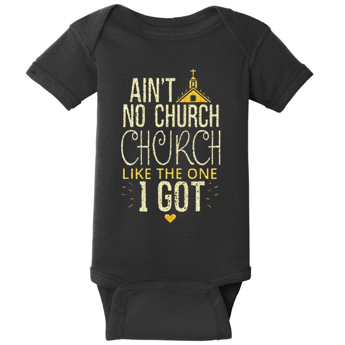 AinT No Church Like The One I Got Baby Bodysuit