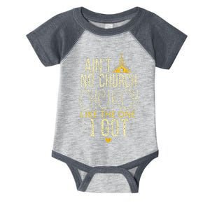 AinT No Church Like The One I Got Infant Baby Jersey Bodysuit