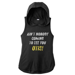 AinT Nobody Coming To See You Otis Ladies PosiCharge Tri-Blend Wicking Draft Hoodie Tank