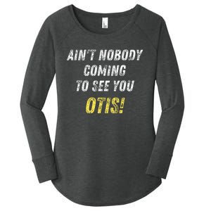 AinT Nobody Coming To See You Otis Women's Perfect Tri Tunic Long Sleeve Shirt