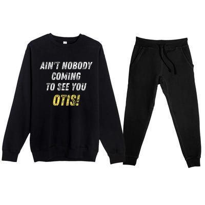 AinT Nobody Coming To See You Otis Premium Crewneck Sweatsuit Set