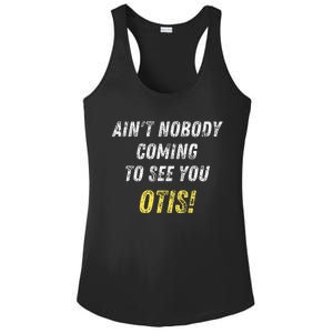 AinT Nobody Coming To See You Otis Ladies PosiCharge Competitor Racerback Tank