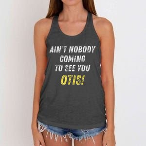 AinT Nobody Coming To See You Otis Women's Knotted Racerback Tank