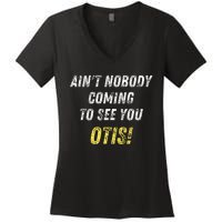 AinT Nobody Coming To See You Otis Women's V-Neck T-Shirt